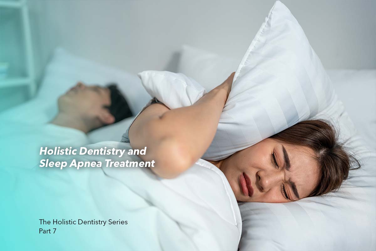 Holistic Dentistry and Sleep Apnea Treatment